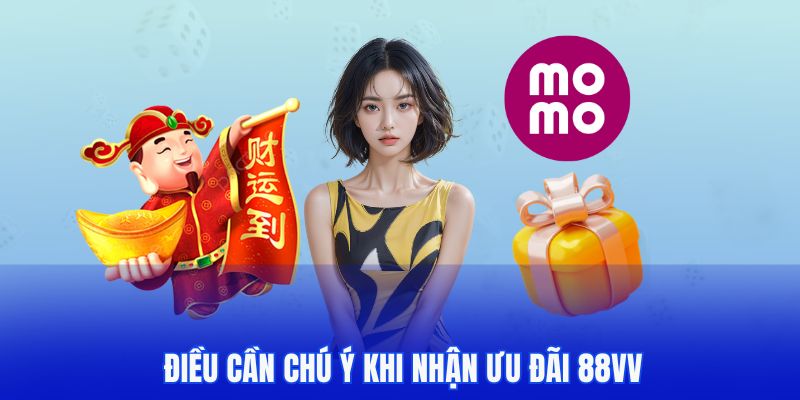 Điều cần lưu tâm khi nhận khuyến mãi tại 88vv