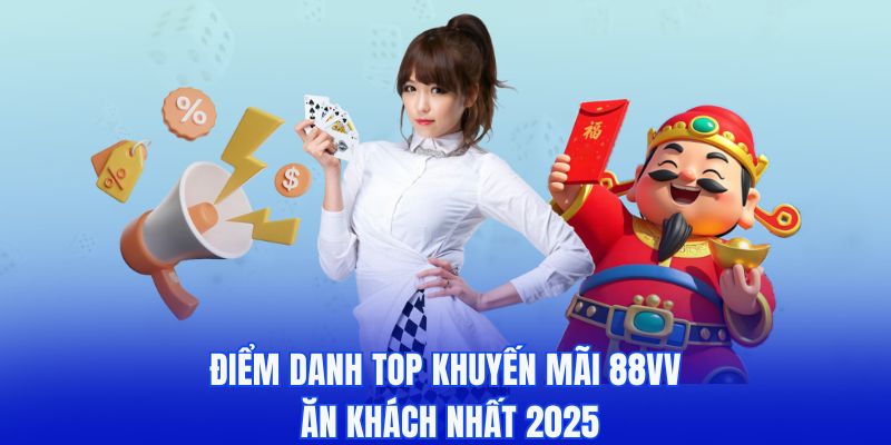 Điểm danh top khuyến mãi 88vv ăn khách nhất 2025